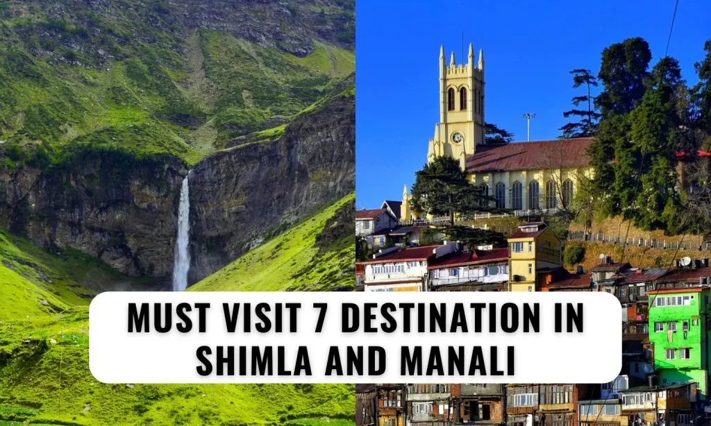 Top 7 Destinations to Visit While You Are in Shimla And Manali